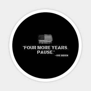 Four More Years Pause Joe Biden Magnet